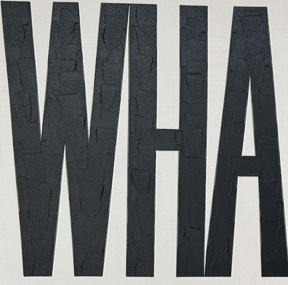 Black textured letters spelling 'WHA' on a white background